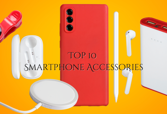 Top 10 Smartphone Accessories of 2025 You’ll Want to Own